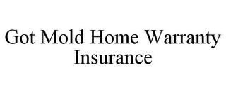 GOT MOLD HOME WARRANTY INSURANCE