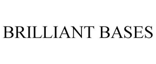 BRILLIANT BASES