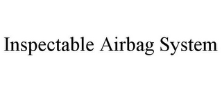 INSPECTABLE AIRBAG SYSTEM