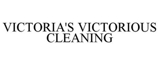 VICTORIA'S VICTORIOUS CLEANING