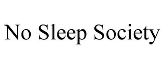 NO SLEEP SOCIETY
