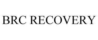 BRC RECOVERY