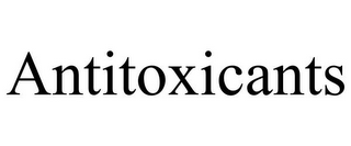 ANTITOXICANTS