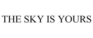 THE SKY IS YOURS