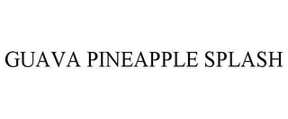 GUAVA PINEAPPLE SPLASH