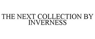 THE NEXT COLLECTION BY INVERNESS