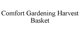 COMFORT GARDENING HARVEST BASKET