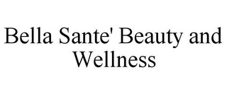 BELLA SANTE' BEAUTY AND WELLNESS