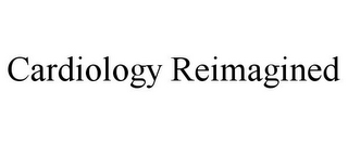 CARDIOLOGY REIMAGINED