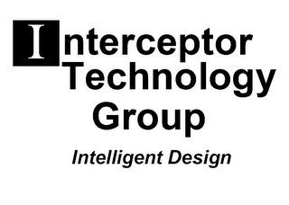 INTERCEPTOR TECHNOLOGY GROUP INTELLIGENT DESIGN