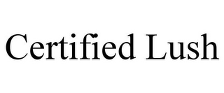 CERTIFIED LUSH