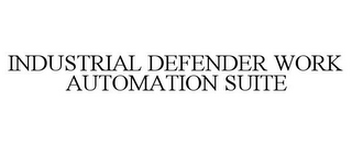 INDUSTRIAL DEFENDER WORK AUTOMATION SUITE