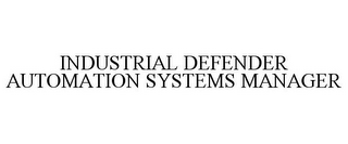 INDUSTRIAL DEFENDER AUTOMATION SYSTEMS MANAGER