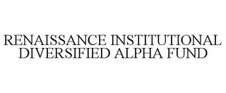 RENAISSANCE INSTITUTIONAL DIVERSIFIED ALPHA FUND