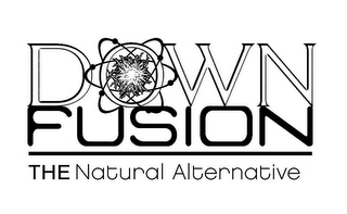 DOWN FUSION THE NATURAL ALTERNATIVE