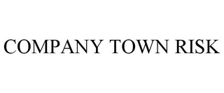 COMPANY TOWN RISK
