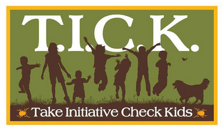 T.I.C.K. TAKE INITIATIVE CHECK KIDS