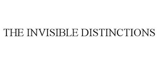 THE INVISIBLE DISTINCTIONS