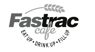 FASTRAC CAFÉ - EAT UP, DRINK UP, FILL UP