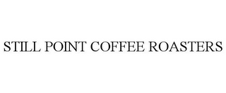 STILL POINT COFFEE ROASTERS