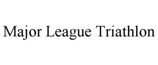 MAJOR LEAGUE TRIATHLON
