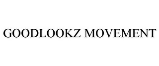 GOODLOOKZ MOVEMENT