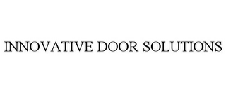 INNOVATIVE DOOR SOLUTIONS