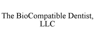 THE BIOCOMPATIBLE DENTIST, LLC