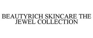 BEAUTYRICH SKINCARE THE JEWEL COLLECTION