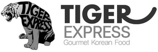 TIGER EXPRESS TIGER EXPRESS GOURMET KOREAN FOOD