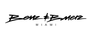 BENZ & BMERZ MIAMI