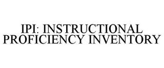 IPI: INSTRUCTIONAL PROFICIENCY INVENTORY