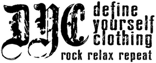 DYC DEFINE YOURSELF CLOTHING ROCK RELAX REPEAT