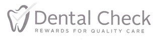 DENTAL CHECK REWARDS FOR QUALITY CARE