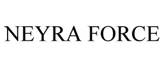 NEYRA FORCE