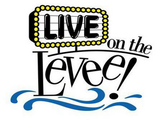 LIVE ON THE LEVEE!