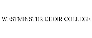 WESTMINSTER CHOIR COLLEGE