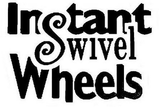 INSTANT SWIVEL WHEELS