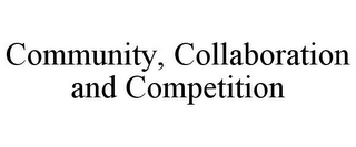 COMMUNITY, COLLABORATION AND COMPETITION