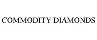 COMMODITY DIAMONDS