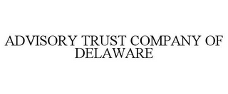 ADVISORY TRUST COMPANY OF DELAWARE