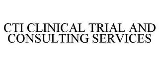 CTI CLINICAL TRIAL AND CONSULTING SERVICES