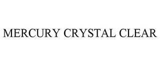 MERCURY CRYSTAL CLEAR