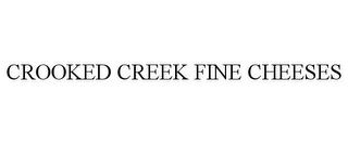 CROOKED CREEK FINE CHEESES