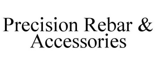 PRECISION REBAR & ACCESSORIES