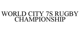 WORLD CITY 7S RUGBY CHAMPIONSHIP