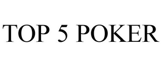 TOP 5 POKER