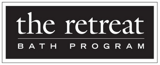 THE RETREAT BATH PROGRAM