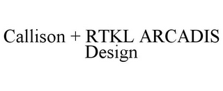 CALLISON + RTKL ARCADIS DESIGN