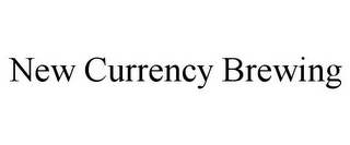 NEW CURRENCY BREWING